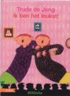 T. de Jong, Trude de Jong, J. de Vries, Jonas de Vries - Ik ben het leukst
