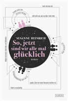 Susanne Heinrich - So, jetzt sind wir alle mal glücklich