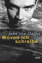 John Düffel, John von Düffel, John von Düffel - Wovon ich schreibe