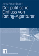 Jens Rosenbaum - Der politische Einfluss von Rating-Agenturen