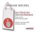 Miriam Meckel, Miriam Meckel, Anne Will - Das Glück der Unerreichbarkeit, 4 Audio-CDs (Hörbuch)