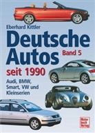 Eberhard Kittler - Deutsche Autos - 5: Audi, BMW, Smart, VW und Kleinserien