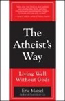 Eric Maisel - Atheist's Way -the-