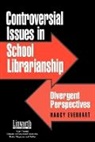 Nancy Everhart, Everhart Nancy, Nancy Everhart Ph D - Controversial Issues in School Librarianship