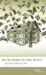 Nick Braun - New Tax Breaks for Home Sellers: The 60 Minute Guide to Protecting Your Home or Vacation Property from the IRS