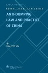Wu, Xiaochen Wu - Anti-Dumping Law and Practice of China