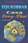 Marco Antonio Garibay Morales - Guia Practica Para Equilibrar Tu Casa Feng Shui: Viento-Agua