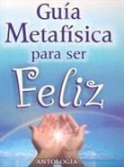 Grupo Editorial Tomo - Guia Metafisica Para Ser Feliz
