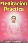 Steve Hounsome - Meditacion Practica: Bases Iniciales de Meditacion = Practical Meditation