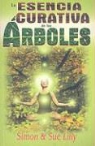 Simon Lilly, Sue Lilly - La Esencia Curativa de los Arboles