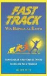 Roger Fritz - Fast Track Via Rapida al Exito: Como Lograr y Mantener el Impetu Necesario Para Triunfar