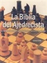 James Eade - La Biblia del Ajedrecista: Estrategia Ilustradas Para Mantenerse Adelante en el Juego