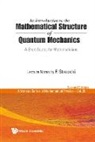 Strocchi Franco, F. Strocchi, Franco Strocchi - Introduction to the Mathematical Structure of Quantum Mechanics, An: A Short Course for Mathematicians (2nd Edition)