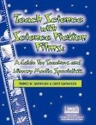 Cathy Cavanaugh, Terence Cavanaugh, Terence W Cavanaugh, Terence W. Cavanaugh, Terence W./ Cavanaugh Cavanaugh, Cavanaugh Cathy - Teach Science With Science Fiction Films