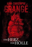 Jean-C Grange, Jean-Christophe Grangé - Das Herz der Hölle
