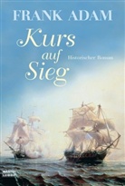 Frank Adam - Kurs auf Sieg