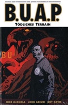John Arcudi, Guy Davis, Mik Mignola, Mike Mignola, Guy Davis - B.U.A.P. - Bd.7: B.U.A.P. - Tödliches Terrain