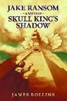 James Rollins - Jake Ransom and the Skull King's Shadow