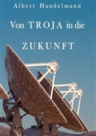 Albert Handelmann - Von Troja in die Zukunft