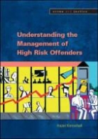 Hazel Kemshall - Understanding the Management of High Risk Offenders