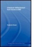 F. Rosen, Frederick Rosen, Rosen Frederick - Classical Utilitarianism From Hume to Mill