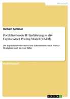 Herbert Spitzner - Portfoliotheorie II. Einführung in das Capital Asset Pricing Model (CAPM)