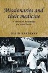 David Hardiman - Missionaries and Their Medicine
