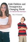 &amp;apos, Pat Connor, O&amp;apos, Pat O'Connor, Pat O''connor - Irish Children and Teenagers in a Changing World