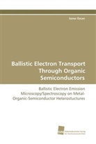 Soner Özcan - Ballistic Electron Transport Through Organic Semiconductors