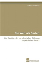 Barbara Rossenbach - Die Welt als Garten