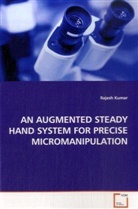 Rajesh Kumar, Kumar Rajesh - AN AUGMENTED STEADY HAND SYSTEM FOR PRECISE MICROMANIPULATION
