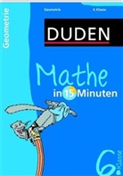 Duden - Mathe in 15 Minuten: Geometrie, 6. Klasse