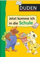 Ulrike Holzwarth-Raether, Ute Müller-Wolfangel, Gabie Hilgert, Stefanie Scharnberg - Duden, Jetzt komme ich in die Schule!