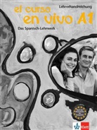 Olga Balboa Sanchez, Elisabeth Graf-Riemann, López Pernía - El curso en vivo - Bd.A1: Lehrerhandreichung