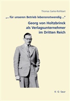 Thomas Garke-Rothbart - 'Für unseren Betrieb lebensnotwendig . . .', Georg von Holtzbrinck als Verlagsunternehmer im Dritten Reich