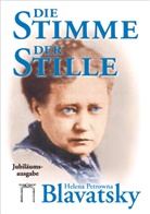 Helena P Blavatsky, Helena P. Blavatsky, Helena Petrowna Blavatsky - Die Stimme der Stille