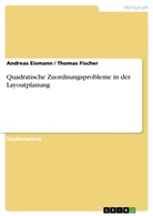 Andreas Eismann, Thoma Fischer, Thomas Fischer - Quadratische Zuordnungsprobleme in der Layoutplanung