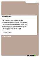 Nico Ehrlicher - Die Einführung eines neuen Versagungsgrundes im Recht des Geschiedenenunterhalts: Weil der Berechtigte in einer verfestigten Lebensgemeinschaft lebt