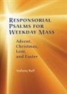 Anthony Ruff - Responsorial Psalms for Weekday Mass