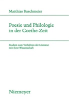 Matthias Buschmeier - Poesie und Philologie in der Goethe-Zeit