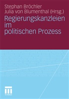 Julia von Blumenthal, Stepha Bröchler, Stephan Bröchler, von Blumenthal, von Blumenthal - Regierungskanzleien im politischen Prozess