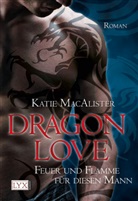 Katie MacAlister - Dragon Love - Bd.1: Dragon Love - Feuer und Flamme für diesen Mann