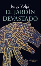 Jorge Volpi - El jardin devastado
