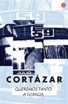 Julio Cortazar, Julio Cortázar - Queremos tanto a Glenda