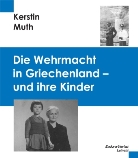 Kerstin Muth - Die Wehrmacht in Griechenland - und Ihre Kinder