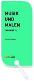 Jürg Lanfranconi, Andreas Rüber - Musik und Malen - Themenfächer