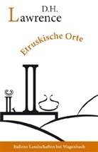 D H Lawrence, D.H. Lawrence, David H. Lawrence, David Herbert Lawrence - Etruskische Orte