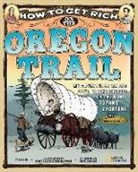 Scott Allred, Marc Aronson, Tod Olson, Gregory Proch, Scott Allred, Gregory Proch - How to Get Rich on the Oregon Trail