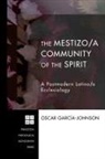 Oscar Garcia-Johnson, Oscar/ Villafane Garcia-johnson - The Mestizo/A Community of the Spirit