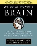 Sandra Aamodt, Sam Wang - Welcome to Your Brain Why You Lose Your Car Keys But Never Forget How to Drive and Other